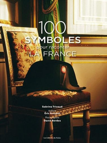 100 SYMBOLES POUR RACONTER LA FRANCE (Sans collection) (French Edition)