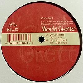 Cafe Soul Featuring C.V.O & Gene Hunt / World Ghetto