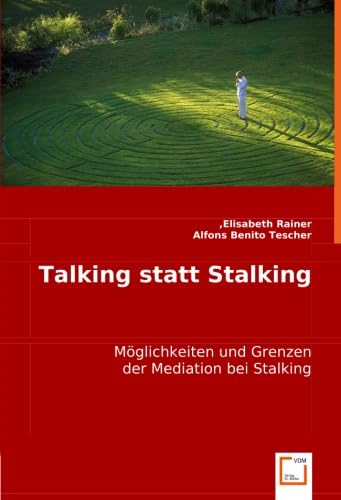 Talking statt Stalking: Möglichkeiten und Grenzen der Mediation bei Stalking (German Edition)