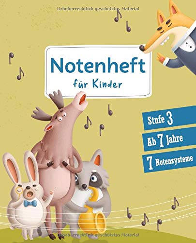 Notenheft für Kinder: Stufe 3 | ab 7 Jahre | 7 Notensysteme | Heft mit großen kindgerechten Notenlinen und zusätzlichen 
