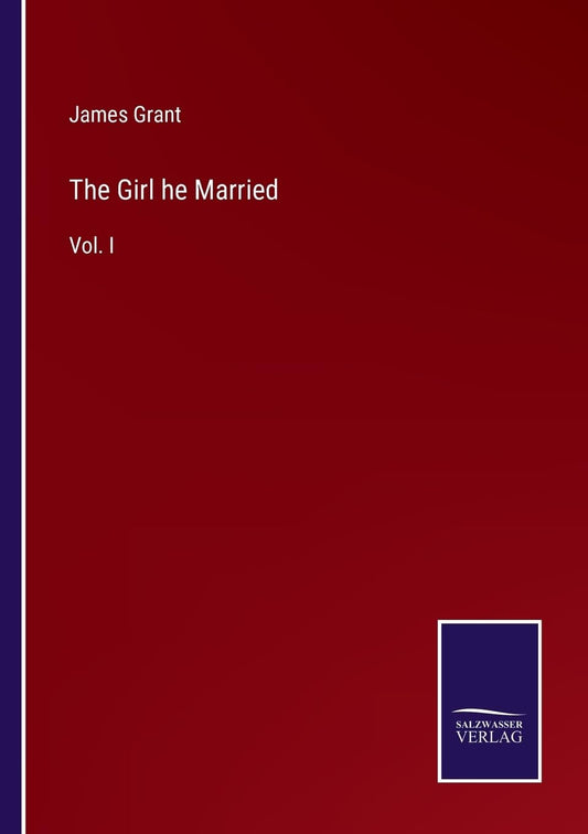 The Girl he Married: Vol. I