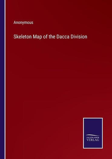 Skeleton Map of the Dacca Division