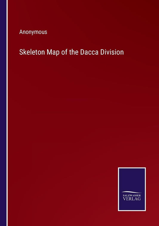 Skeleton Map of the Dacca Division