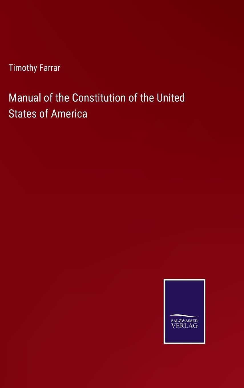 Manual of the Constitution of the United States of America
