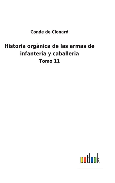 Historia orgànica de las armas de infanteria y caballeria: Tomo 11 (Spanish Edition)