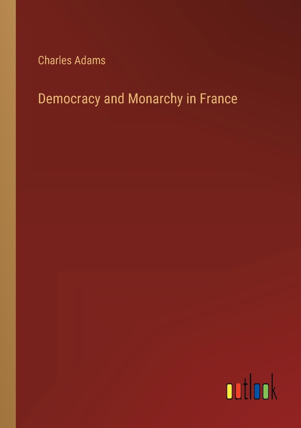 Democracy and Monarchy in France