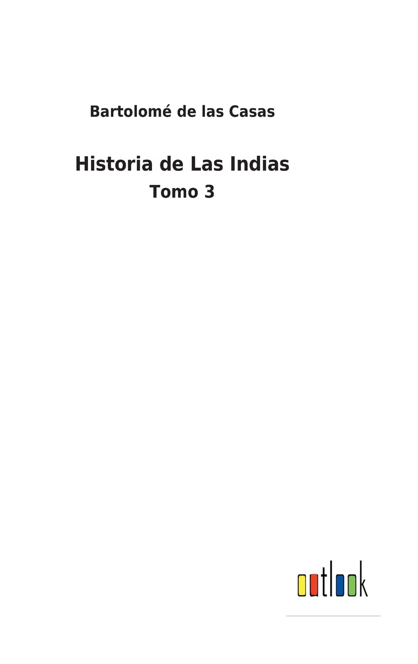 Historia de Las Indias: Tomo 3 (Spanish Edition)