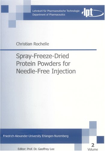Spray-Freeze-Dried Protein Powders for Needle-Free Injection: v. 2 (Monographs in Pharmaceutics)