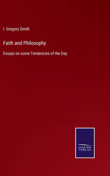 Faith and Philosophy: Essays on some Tendencies of the Day