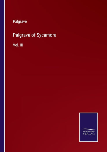 Palgrave of Sycamora: Vol. III
