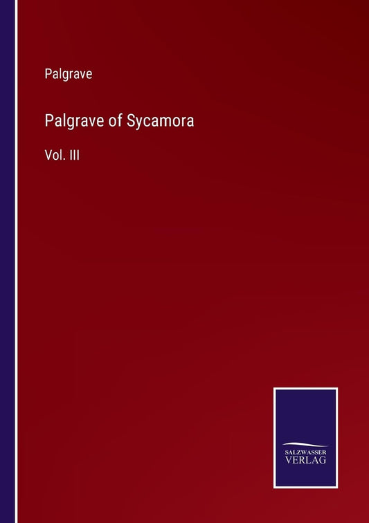 Palgrave of Sycamora: Vol. III