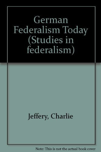German Federalism Today (Studies in federalism)