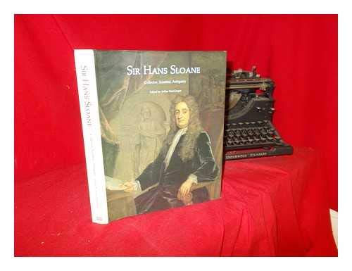 Sir Hans Sloane: Collector, Scientist, Antiquary Founding Father of the British Museum