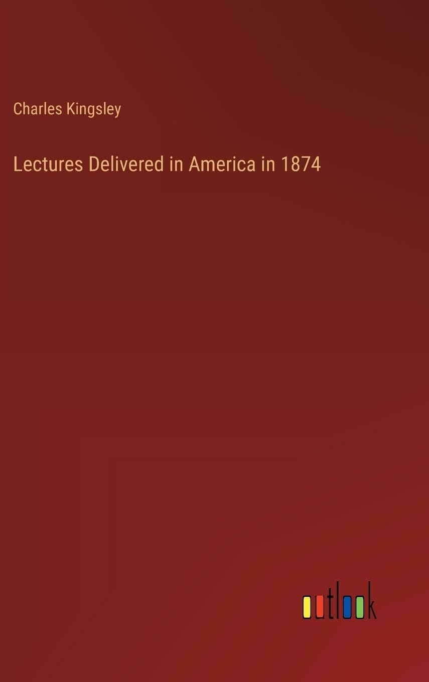 Lectures Delivered in America in 1874