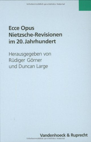 Ecce Opus - Nietzsche-Revisionen im 20. Jahrhundert (Kirche-Konfession-Religion) (German Edition)