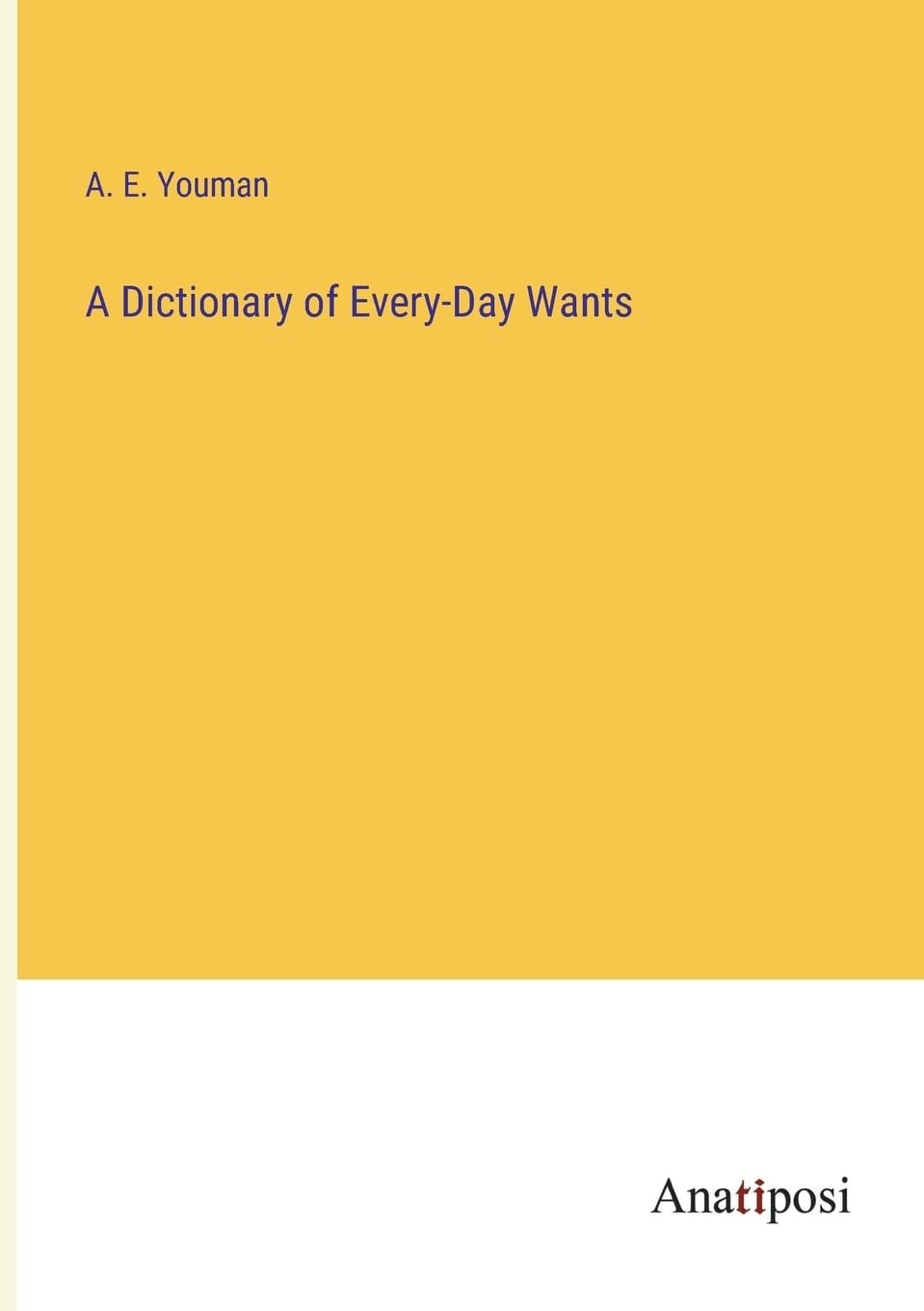 A Dictionary of Every-Day Wants