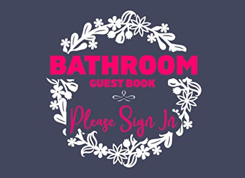 Bathroom Guest Book Please Sign in: Funny House Warming Gift for House Guests to Fill In | Humorous Bathroom Decor