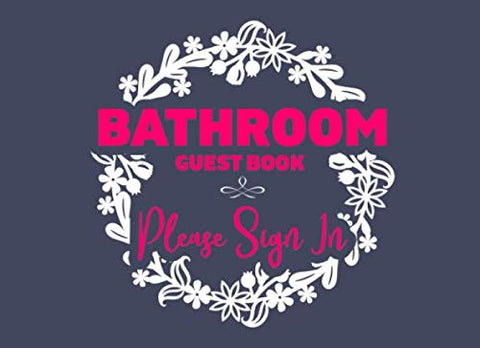 Bathroom Guest Book Please Sign in: Funny House Warming Gift for House Guests to Fill In | Humorous Bathroom Decor