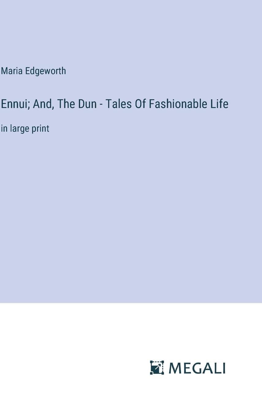 Ennui; And, The Dun - Tales Of Fashionable Life: in large print