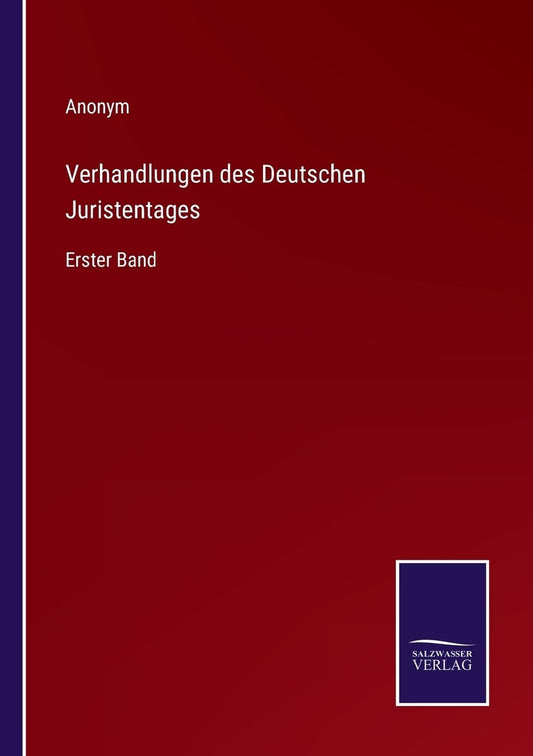 Verhandlungen des Deutschen Juristentages: Erster Band (German Edition)