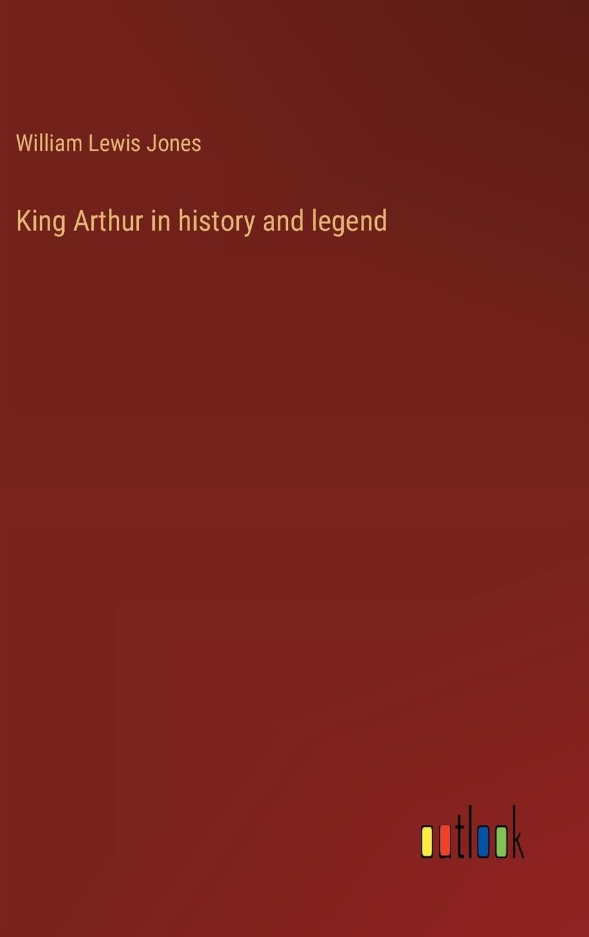 King Arthur in history and legend