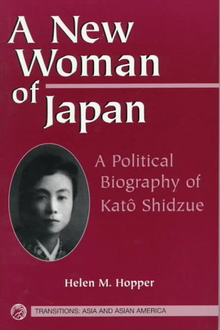 A New Woman Of Japan: A Political Biography Of Kato Shidzue