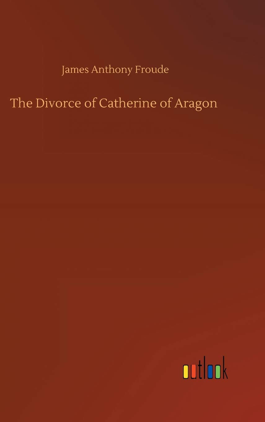 The Divorce of Catherine of Aragon