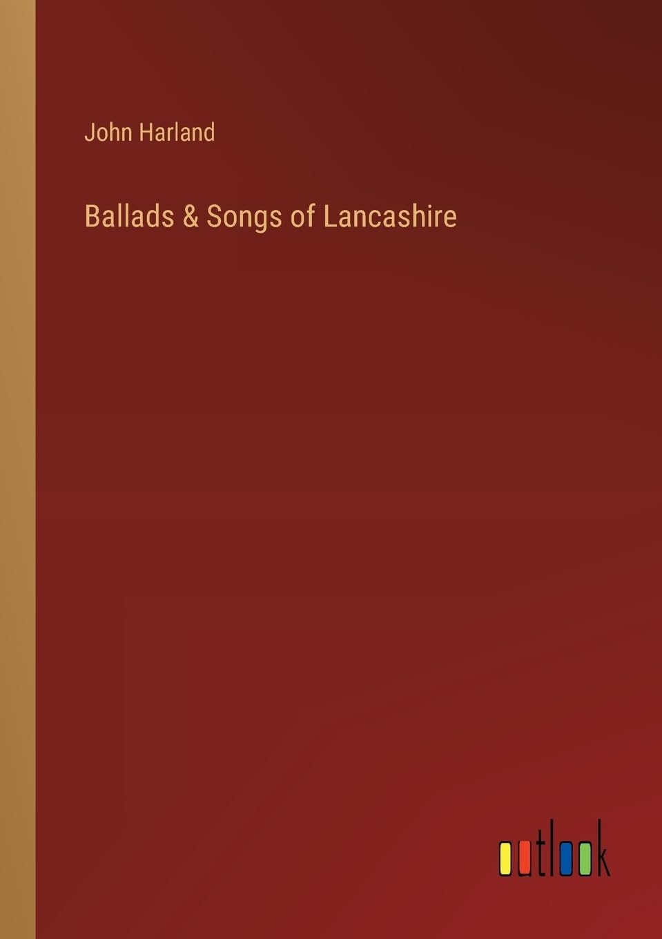 Ballads & Songs of Lancashire