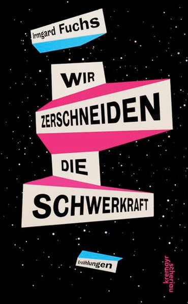 Wir zerschneiden die Schwerkraft: Erzählungen