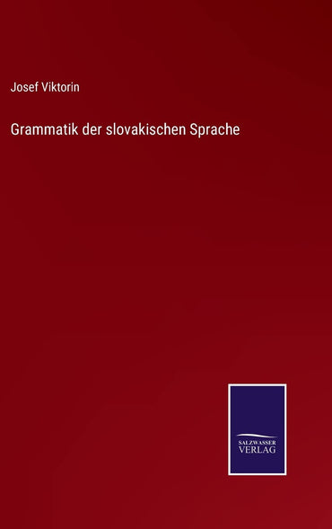 Grammatik der slovakischen Sprache (German Edition)