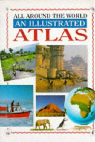 All Around the World an Illustrated Atlas