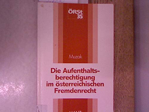 Die Aufenthaltsberechtigung im österreichischen Fremdenrecht (Österreichische rechtswissenschaftliche Studien) (German