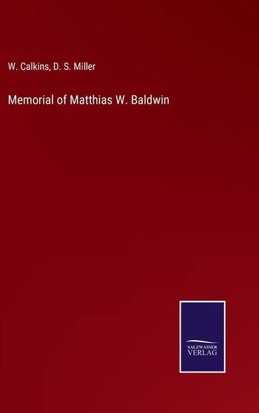 Memorial of Matthias W. Baldwin