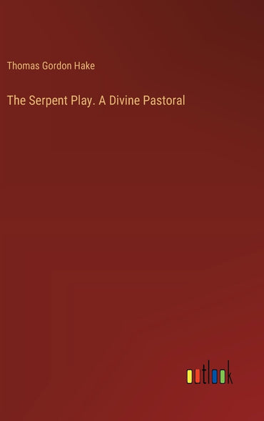 The Serpent Play. A Divine Pastoral