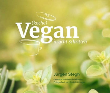 (koche) Vegan in acht Schritten: Veganes Koch- und Lifestylebuch