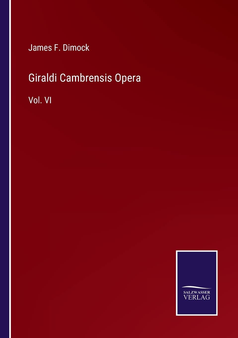 Giraldi Cambrensis Opera: Vol. VI