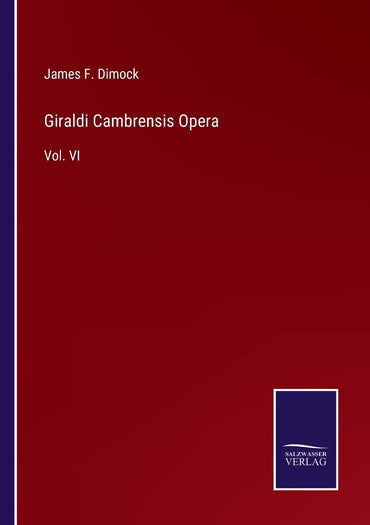 Giraldi Cambrensis Opera: Vol. VI