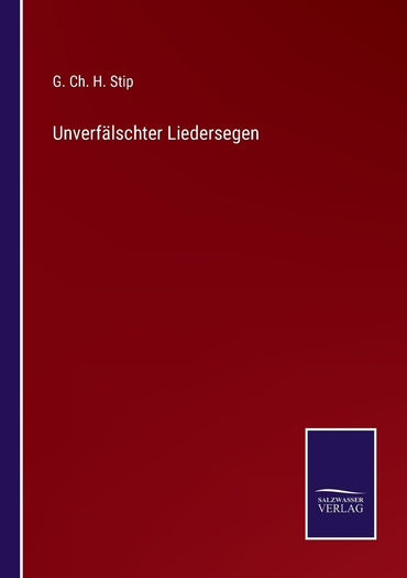 Unverfälschter Liedersegen (German Edition)