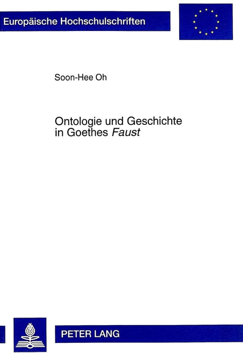 Ontologie und Geschichte in Goethes «Faust»: Der Doppelcharakter des Bösen (Europäische Hochschulschriften / European Un