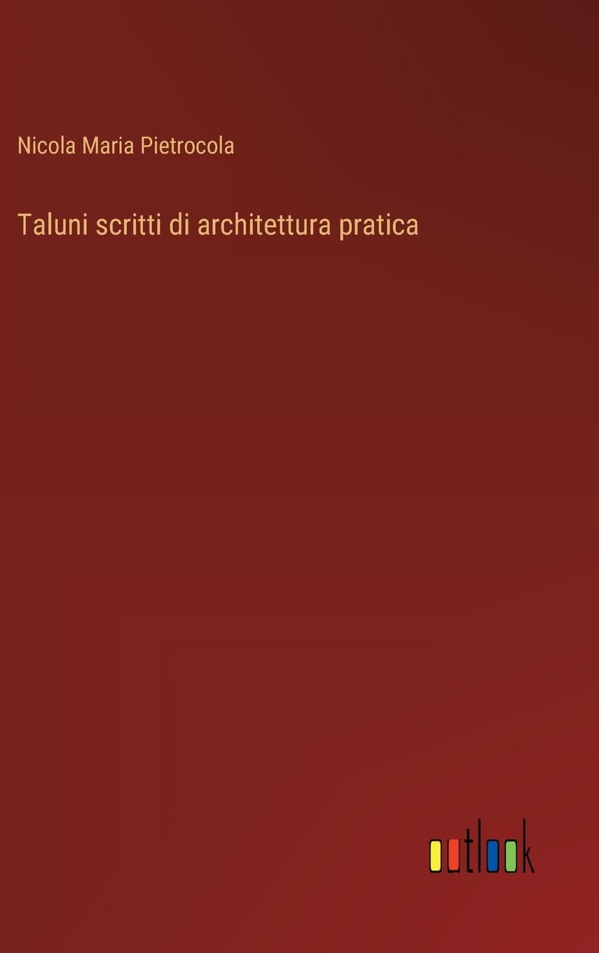 Taluni scritti di architettura pratica (Italian Edition)