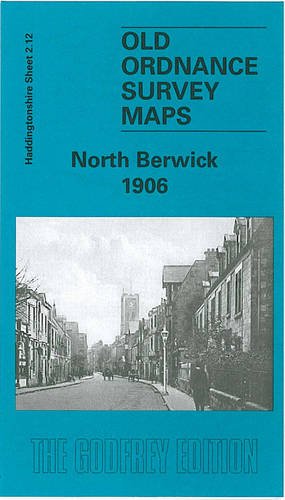 North Berwick 1906: Haddingtonshire Sheet 2.12 (Old O.S. Maps of Haddingtonshire)