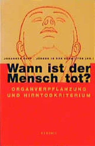 Wann ist der Mensch tot?: Organverpflanzung und Hirntodkriterium