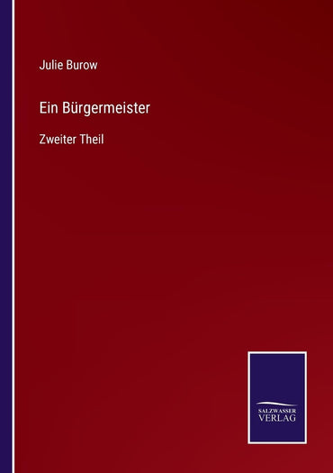 Ein Bürgermeister: Zweiter Theil (German Edition)