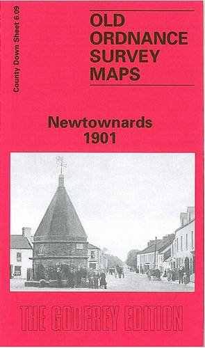 Newtownards 1901: Co Down Sheet 6.09 (Old Ordnance Survey Maps of County Down)