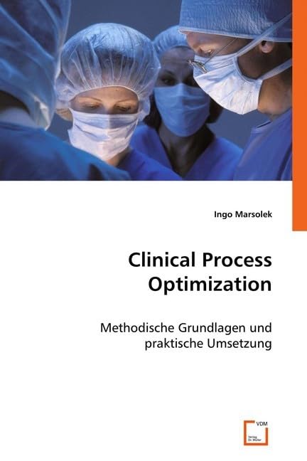 Clinical Process Optimization: Methodische Grundlagen und praktische Umsetzung (German Edition)
