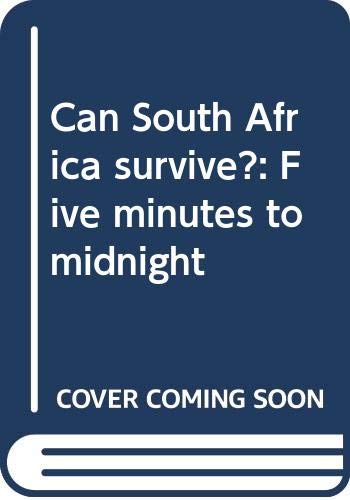 Can South Africa survive?: Five minutes to midnight