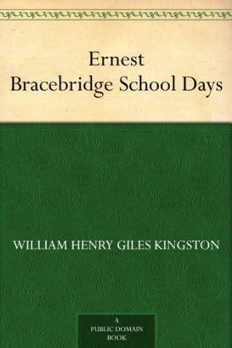 Ernest Bracebridge: School Days