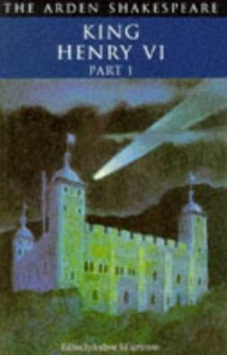 King Henry 6 PT 1: Third Series (Arden Shakespeare)