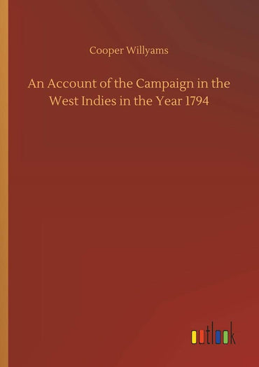 An Account of the Campaign in the West Indies in the Year 1794