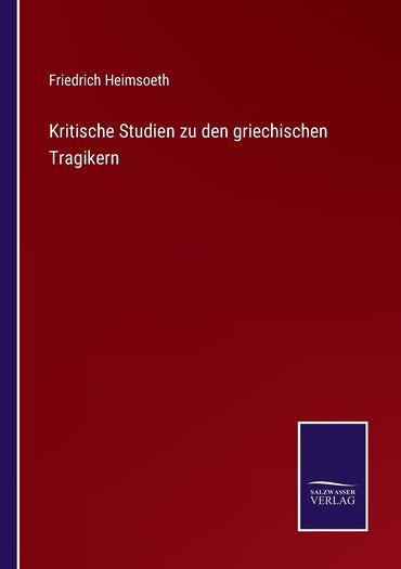 Kritische Studien zu den griechischen Tragikern (German Edition)